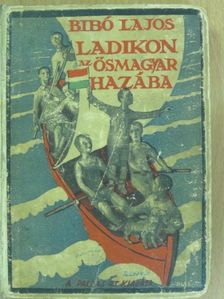 Bibó Lajos - Ladikon az ősmagyar hazába [antikvár]