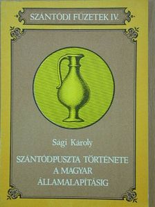 Sági Károly - Szántódpuszta története a magyar államalapításig [antikvár]