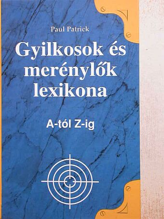 Paul Patrick - Gyilkosok és merénylők lexikona [antikvár]