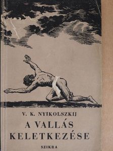 V. K. Nyikolszkij - A vallás keletkezése [antikvár]