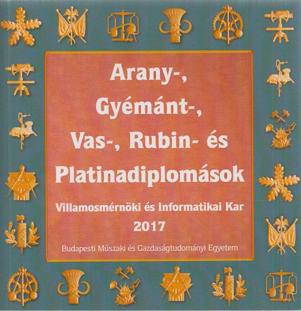 Aczél Annanária - Arany-, gyémánt-, vas-, rubin- és platinadiplomások - Villamosmérnöki és Informatikai Kar 2017 [antikvár]