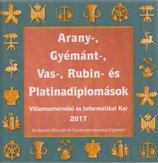 Aczél Annanária - Arany-, gyémánt-, vas-, rubin- és platinadiplomások - Villamosmérnöki és Informatikai Kar 2017 [antikvár]