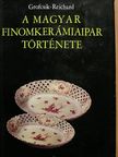 Grofcsik János - A magyar finomkerámiaipar története [antikvár]