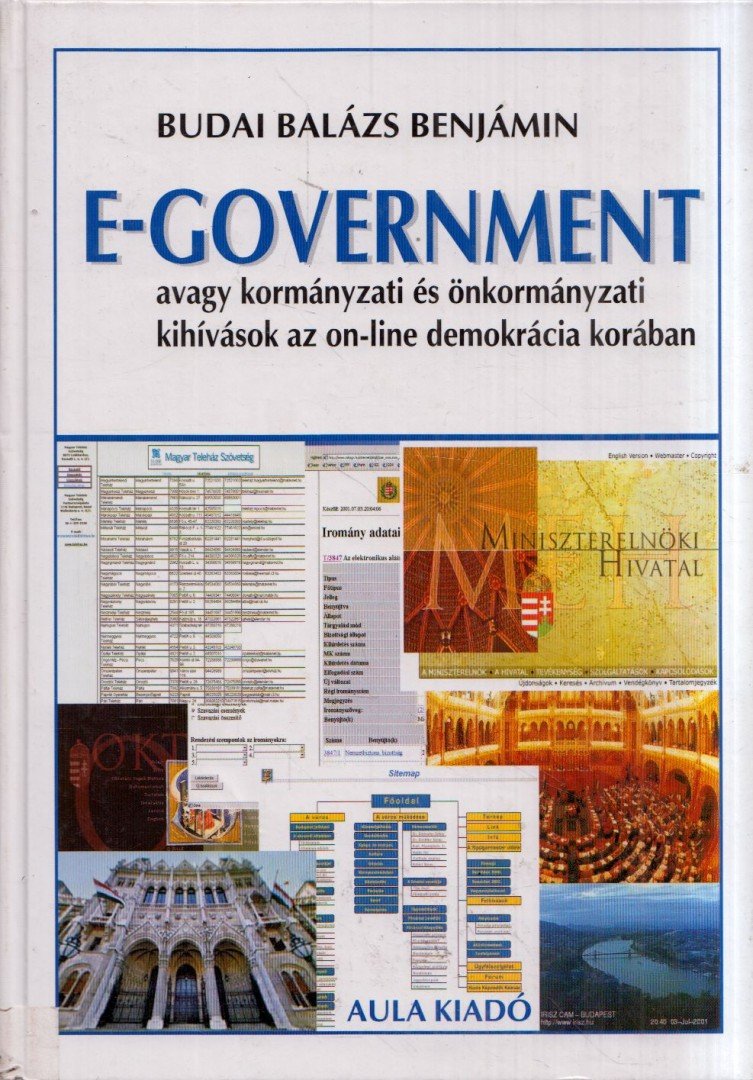 BUDAI BALÁZS BENJÁMIN - E-government, avagy kormányzati és önkormányzati kihívások az on-line demokrácia korában [antikvár]