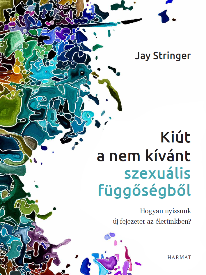 Jay Stringer - Kiút a nem kívánt szexuális függőségből [eKönyv: epub, mobi]