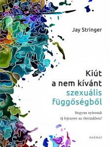 Jay Stringer - Kiút a nem kívánt szexuális függőségből [eKönyv: epub, mobi]