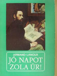 Armand Lanoux - Jó napot, Zola úr! [antikvár]