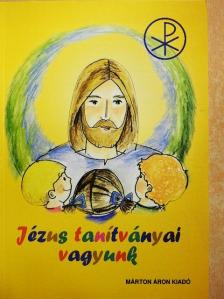 Őrfy Mária - Jézus tanítványai vagyunk [antikvár]