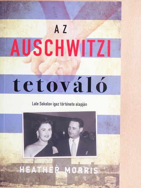 Heather Morris - Az auschwitzi tetováló [antikvár]