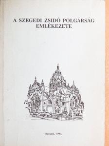 Apró Ferenc - A szegedi zsidó polgárság emlékezete [antikvár]