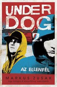 Markus Zusak - Az ellenfél - Underdog 2. [antikvár]