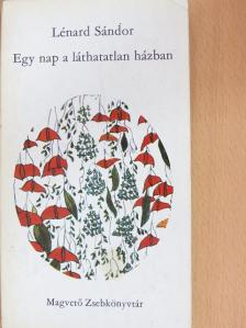 Lénard Sándor - Egy nap a láthatatlan házban [antikvár]