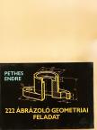 Pethes Endre - 222 ábrázoló geometriai feladat [antikvár]
