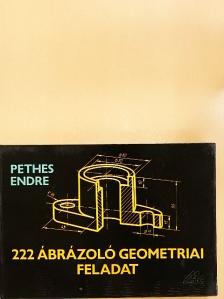 Pethes Endre - 222 ábrázoló geometriai feladat [antikvár]