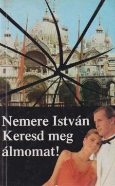 Nemere István - Keresd meg álmomat! [antikvár]