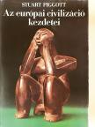 Stuart Piggott - Az európai civilizáció kezdetei [antikvár]