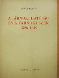 Veres Miklós - A tárnoki hatóság és a tárnoki szék [antikvár]