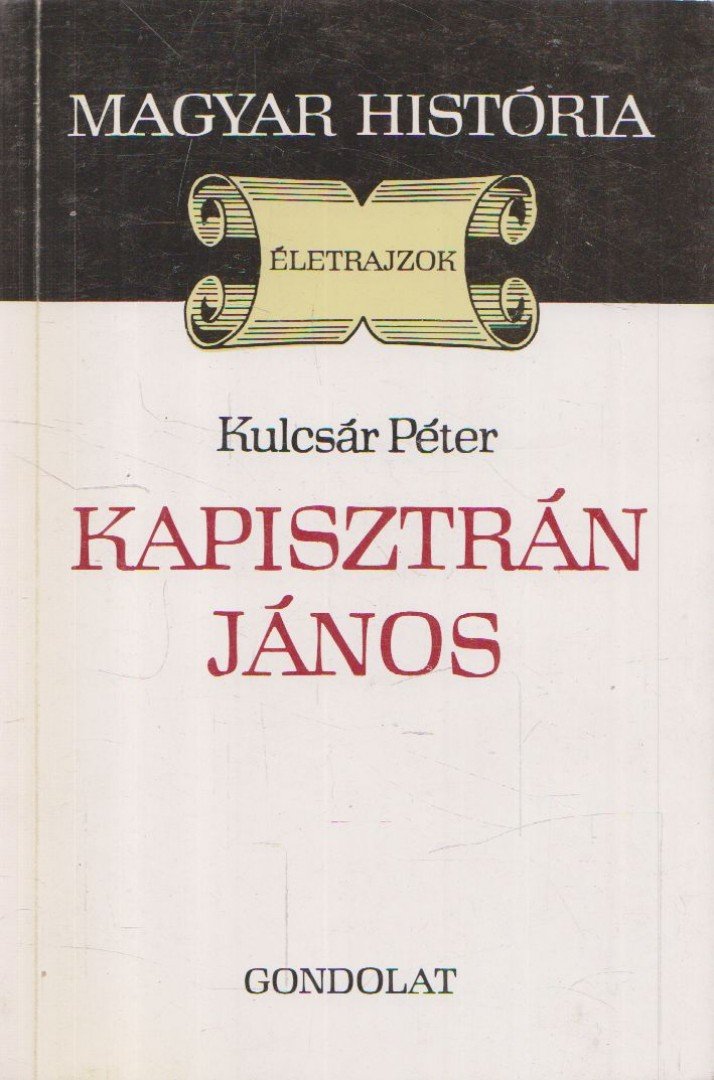 KULCSÁR PÉTER - Kapisztrán János [antikvár]