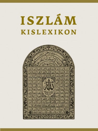 SERDIÁN MIKLÓS GYÖRGY - Iszlám kislexikon [eKönyv: epub, mobi]