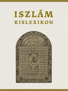 SERDIÁN MIKLÓS GYÖRGY - Iszlám kislexikon [eKönyv: epub, mobi]