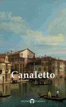 Peter Russell Giovanni Antonio Canal, - Delphi Collected Works of Canaletto (Illustrated) [eKönyv: epub, mobi]