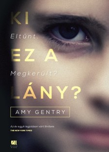 Amy Gentry - Ki ez a lány? - Eltűnt. Megkerült? [eKönyv: epub, mobi]