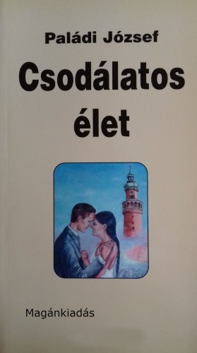 Paládi József - Csodálatos élet [eKönyv: epub, mobi]