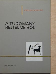 Vécsey Zoltán - A tudomány rejtelmeiből [antikvár]