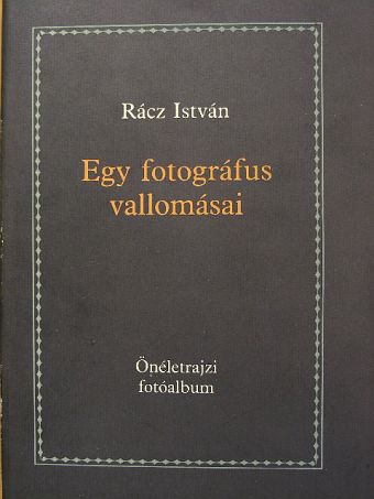 Rácz István - Egy fotográfus vallomásai [antikvár]