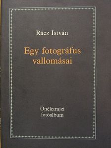 Rácz István - Egy fotográfus vallomásai [antikvár]