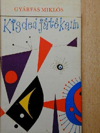 Gyárfás Miklós - Kisded játékaim [antikvár]