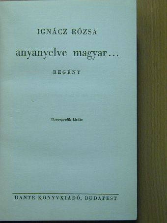 Ignácz Rózsa - Anyanyelve magyar... [antikvár]