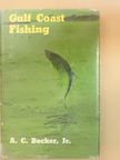 A. C. Becker, Jr. - Gulf Coast Fishing [antikvár]
