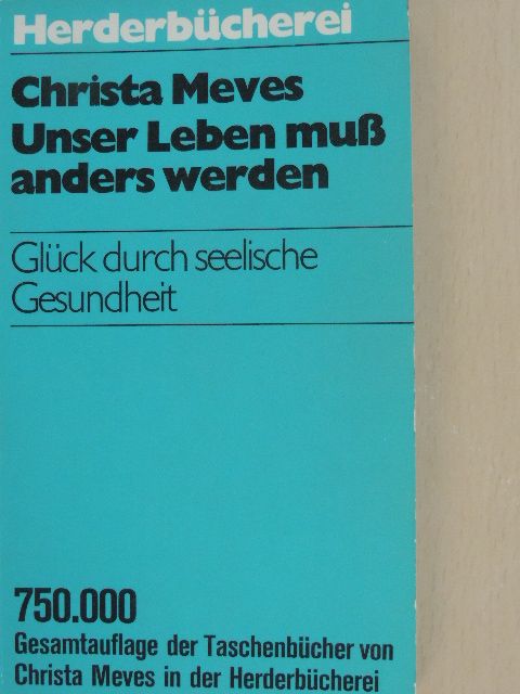 Christa Meves - Unser Leben muß anders werden [antikvár]