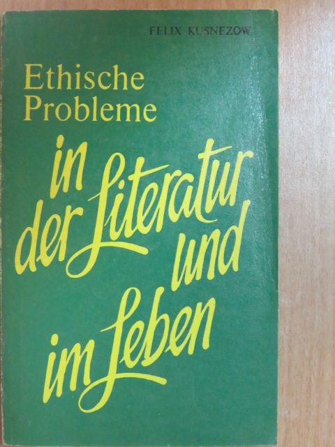Felix Kusnezow - Ethische Probleme in der Literatur und im Leben [antikvár]