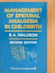 B. A. Waldron - Management of Epidural Analgesia in Childbirth [antikvár]
