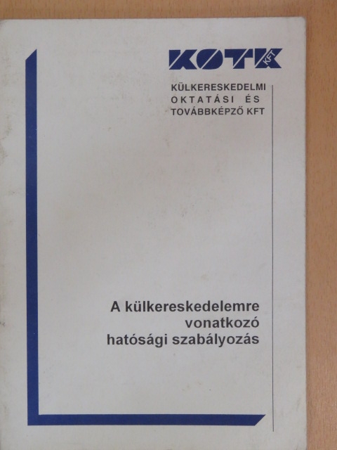 Dr. Füleki Géza - A külkereskedelemre vonatkozó hatósági szabályozás [antikvár]