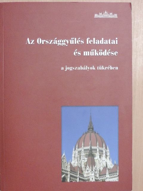 Soltész István - Az Országgyűlés feladatai és működése a jogszabályok tükrében [antikvár]