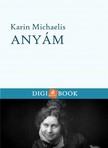 KARIN MICHAELIS - Anyám [eKönyv: epub, mobi]