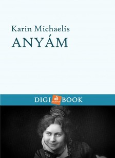 KARIN MICHAELIS - Anyám [eKönyv: epub, mobi]
