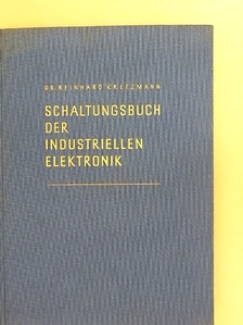 Dr. Reinhard Kretzmann - Schaltungsbuch der Industriellen Elektronik [antikvár]