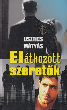 Usztics Mátyás - Elátkozott szeretők [antikvár]