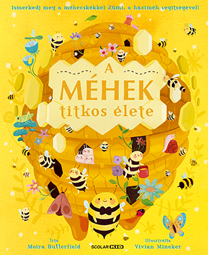 Moira Butterfield - A méhek titkos élete