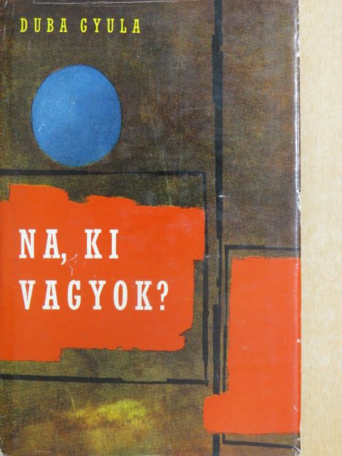 Duba Gyula - Na, ki vagyok? [antikvár]