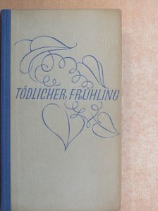 Lajos Zilahy - Tödlicher Frühling [antikvár]