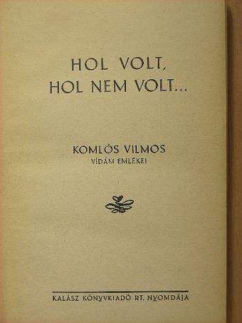 Komlós Vilmos - Hol volt, hol nem volt... [antikvár]