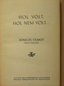 Komlós Vilmos - Hol volt, hol nem volt... [antikvár]