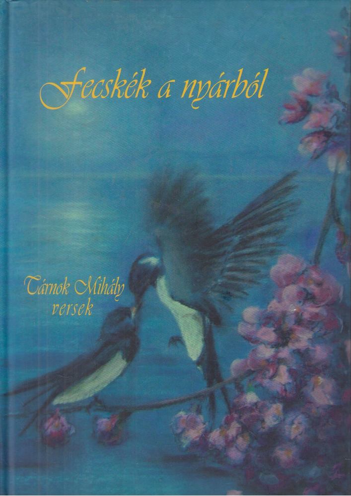 Tárnok Mihály - Fecskék a nyárból [antikvár]