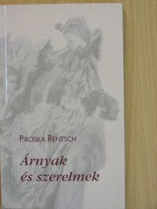 Piroska Rentsch - Árnyak és szerelmek [antikvár]