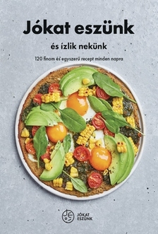 .- - Jókat eszünk és ízlik nekünk - 120 finom és egyszerű recept minden napra - Jókat eszünk